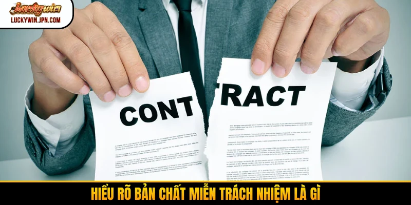 Hiểu rõ bản chất miễn trách nhiệm là gì?