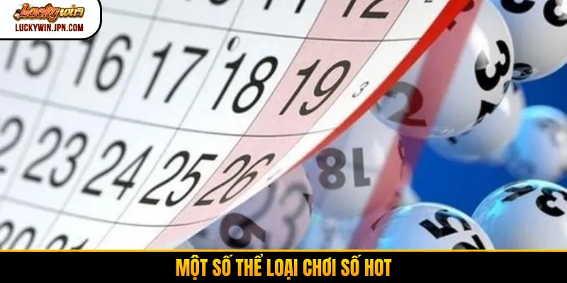 Một số thể loại chơi số hot