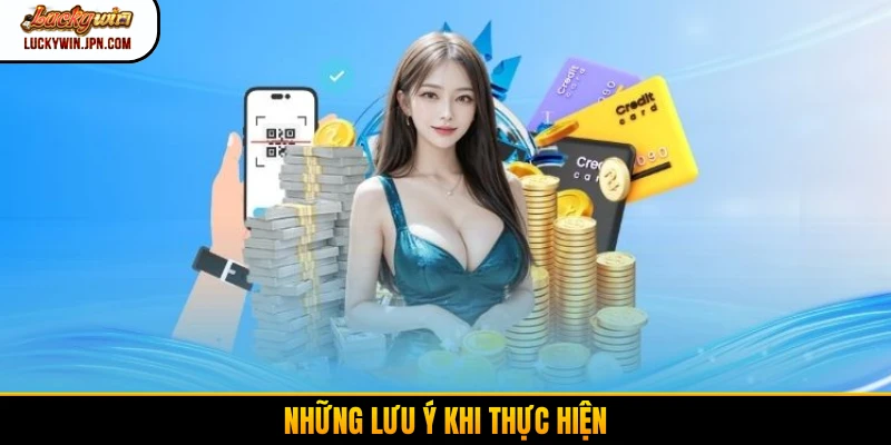 Những lưu ý khi thực hiện